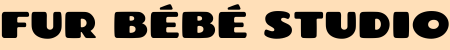 FUR BÉBÉ STUDIO
